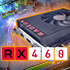 Radeon™ RX 460 Graphics